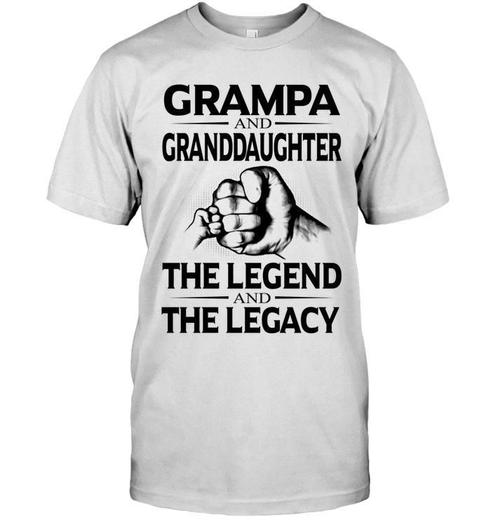 Grampa And Granddaughter The Legend And The Legacy Tshirt